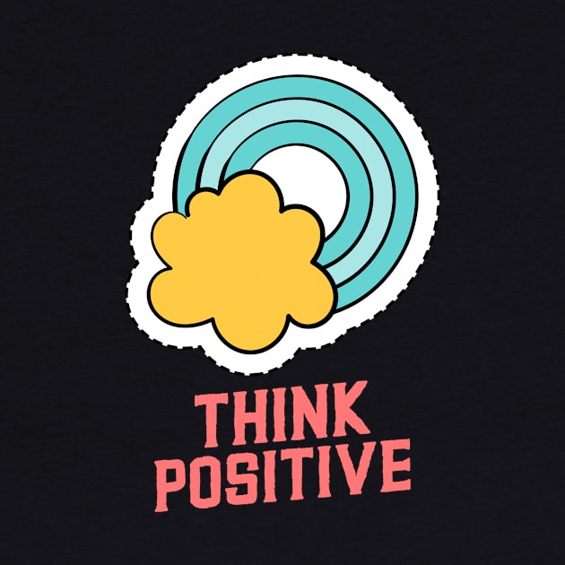 THINK POSITIVE by BigtoFitmum27